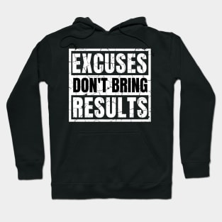 Excuses Don't Bring Results distressed hard Hoodie